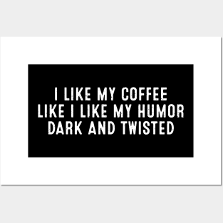 I Like My Coffee Like I Like My Humor Posters and Art